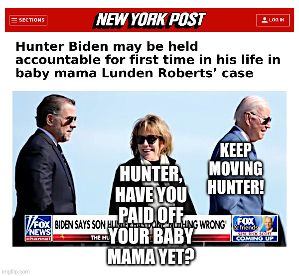 Hunter Biden's Baby Mama | image tagged in hunter biden,baby mama,child support,joe biden,will you shut up man | made w/ Imgflip meme maker