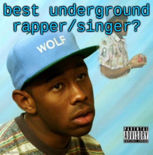 (doggie: the mf that sits next to me in class) | best underground rapper/singer? | image tagged in wolf | made w/ Imgflip meme maker