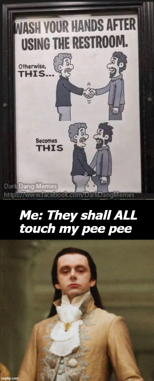 The traveling pee pee | Me: They shall ALL 
touch my pee pee | image tagged in funny | made w/ Imgflip meme maker