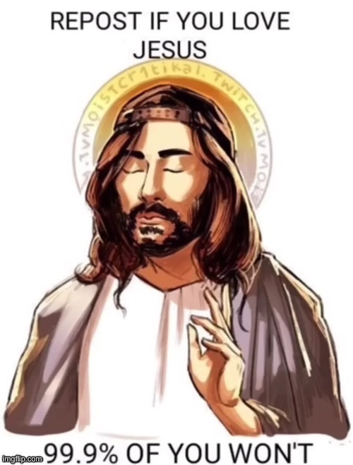 Jesus? More like G -esus | image tagged in memes | made w/ Imgflip meme maker