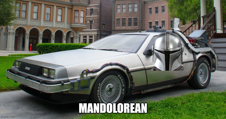 Delorean Time-Machine | MANDOLOREAN | image tagged in delorean time-machine | made w/ Imgflip meme maker