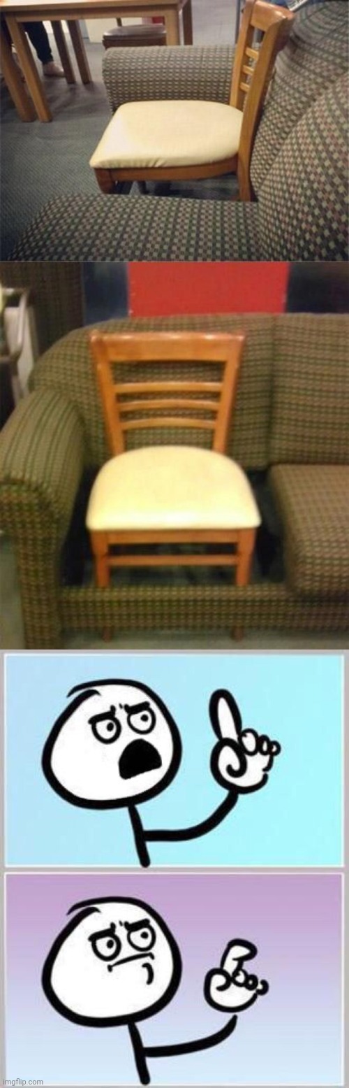 Chair on sofa repair | image tagged in wait what,chair,sofa,you had one job,memes,chairs | made w/ Imgflip meme maker