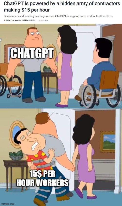 Chatgpt | CHATGPT; 15$ PER HOUR WORKERS | image tagged in joe and quagmire,chatgpt,ai | made w/ Imgflip meme maker