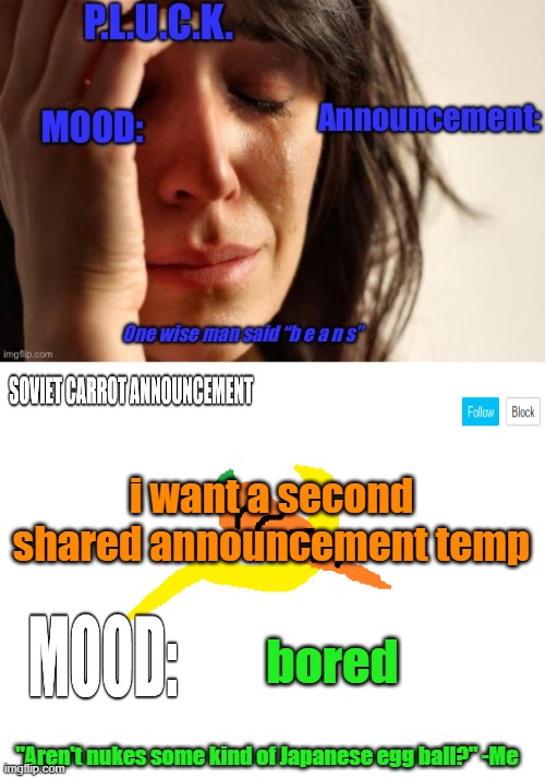 pluck never uses this on msmg | i want a second shared announcement temp; bored | image tagged in p l u c k and soviet-carrot/communitymoderator12 announcements | made w/ Imgflip meme maker