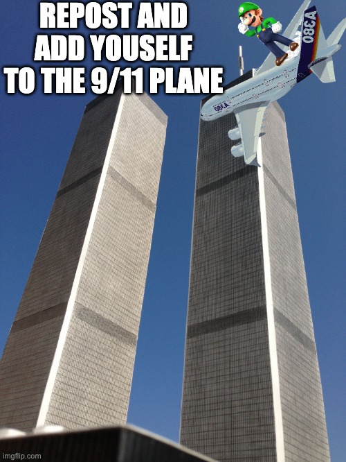 9/11 gamer moment tbh | REPOST AND ADD YOUSELF TO THE 9/11 PLANE | image tagged in twin towers | made w/ Imgflip meme maker