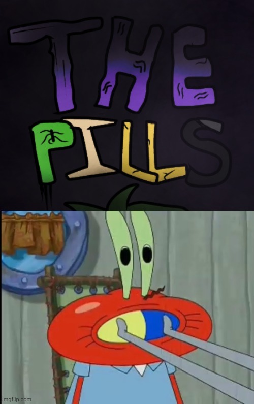 image tagged in mr krabs pill | made w/ Imgflip meme maker