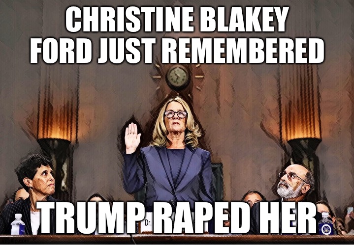 FORD AND SAVIOR | CHRISTINE BLAKEY FORD JUST REMEMBERED; TRUMP RAPED HER | image tagged in ford and savior | made w/ Imgflip meme maker