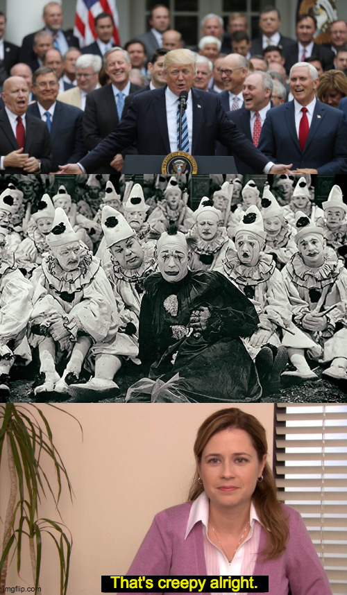 Now that I know there's a multi-verse, I see it everywhere. | That's creepy alright. | image tagged in republicans celebrate,memes,they're the same picture,creepy clowns | made w/ Imgflip meme maker