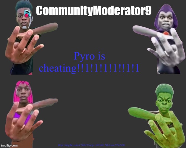 Pyro is cheating!!1!1!1!1!!1!1; https://imgflip.com/i/7l68z9?nerp=1683681740#com25563496 | image tagged in com9 announcement | made w/ Imgflip meme maker