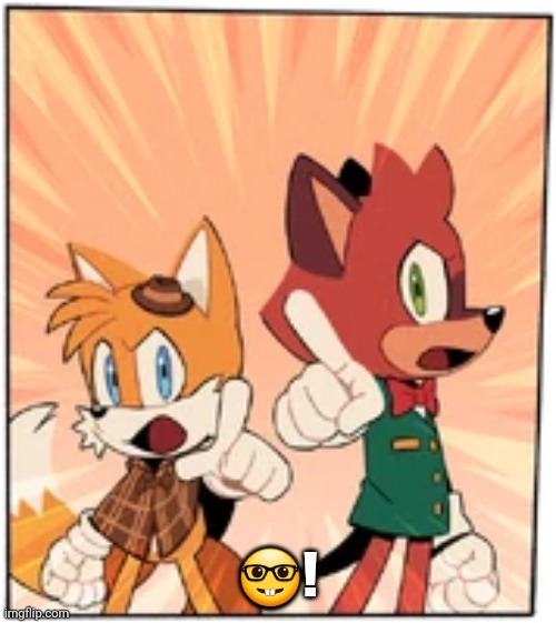 Tails and Barry | 🤓! | image tagged in tails and barry | made w/ Imgflip meme maker