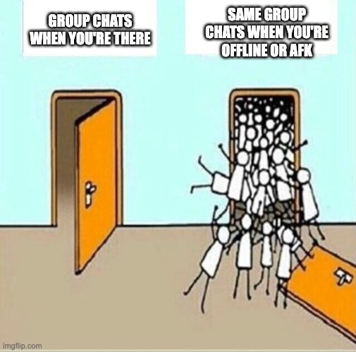 Two Doors | SAME GROUP CHATS WHEN YOU'RE OFFLINE OR AFK; GROUP CHATS WHEN YOU'RE THERE | image tagged in two doors | made w/ Imgflip meme maker