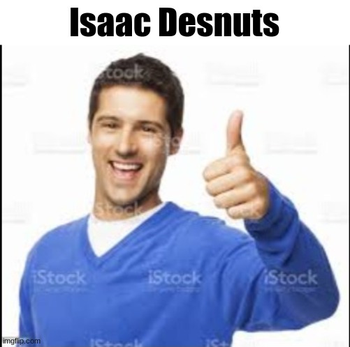 BOSS HP : 420693 | Destroyer of Ego | Isaac Desnuts | image tagged in like a boss,silly,impflip boss | made w/ Imgflip meme maker