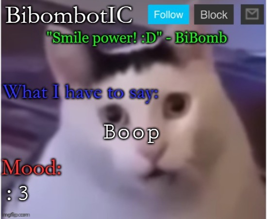 BiBomb's temp (Thx Uber) | Boop; :3 | image tagged in bibomb's temp thx uber | made w/ Imgflip meme maker