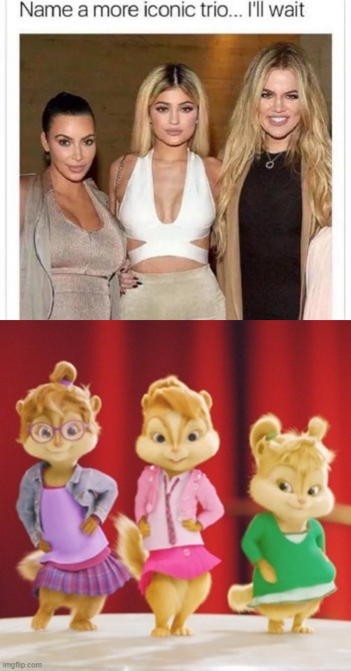 Easily Britanny and the Chipettes (besides Alvin and the Chipmunks I mean I still like them too) | image tagged in name a more iconic trio,memes,dank memes,the chipettes,brittany and the chipettes,alvin and the chipmunks | made w/ Imgflip meme maker