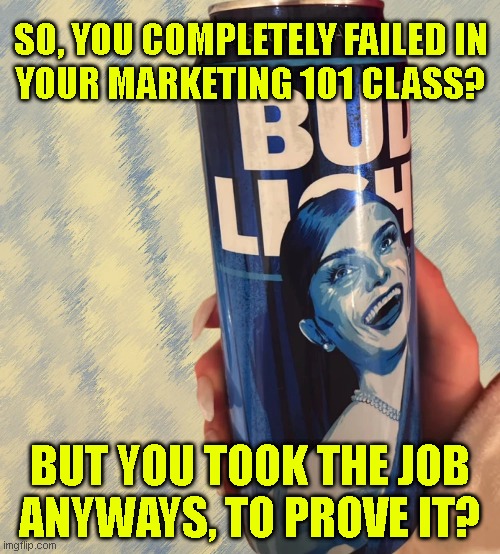 SO, YOU COMPLETELY FAILED IN
YOUR MARKETING 101 CLASS? BUT YOU TOOK THE JOB
ANYWAYS, TO PROVE IT? | made w/ Imgflip meme maker