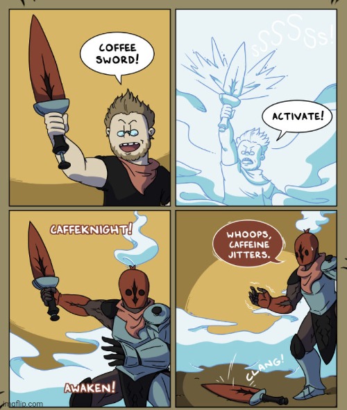 Coffee sword | image tagged in coffee,caffeine,swords,sword,comics,comics/cartoons | made w/ Imgflip meme maker