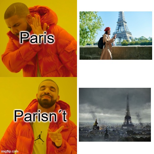 paris | Paris; Parisn´t | image tagged in memes,drake hotline bling | made w/ Imgflip meme maker