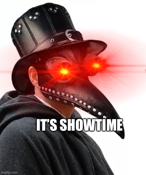 IT’S SHOWTIME | made w/ Imgflip meme maker