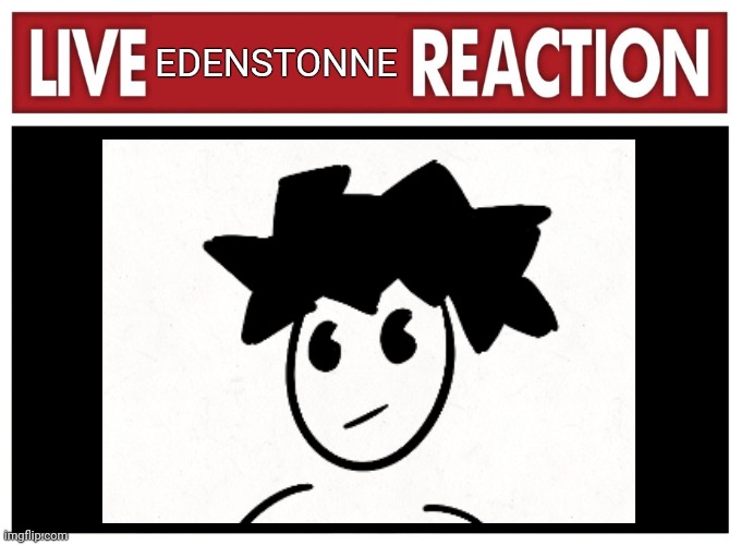 EDENSTONNE | made w/ Imgflip meme maker