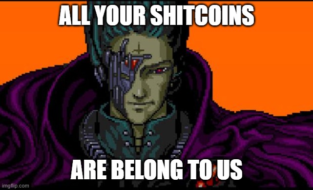 All your base | ALL YOUR SHITCOINS; ARE BELONG TO US | image tagged in all your base | made w/ Imgflip meme maker