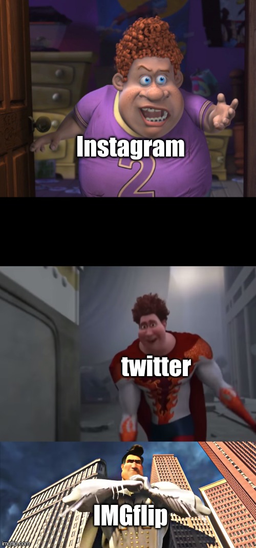 imgflip is dominant | Instagram; twitter; IMGflip | image tagged in snotty boy glow up with metro man | made w/ Imgflip meme maker