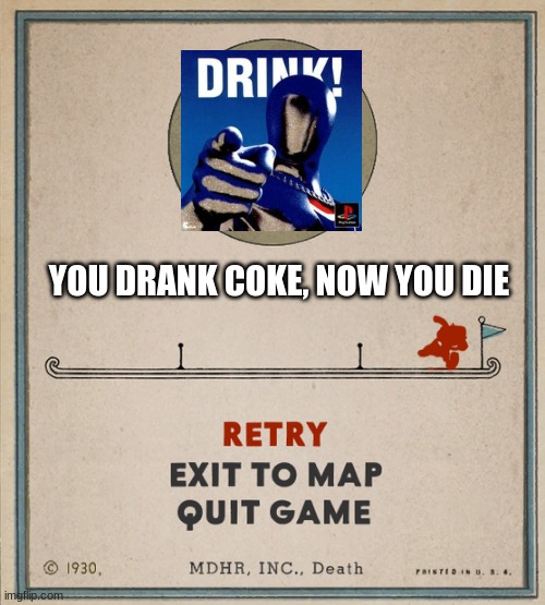 Pepsiman as a Cuphead boss | YOU DRANK COKE, NOW YOU DIE | image tagged in cuphead death screen,pepsi,cuphead | made w/ Imgflip meme maker