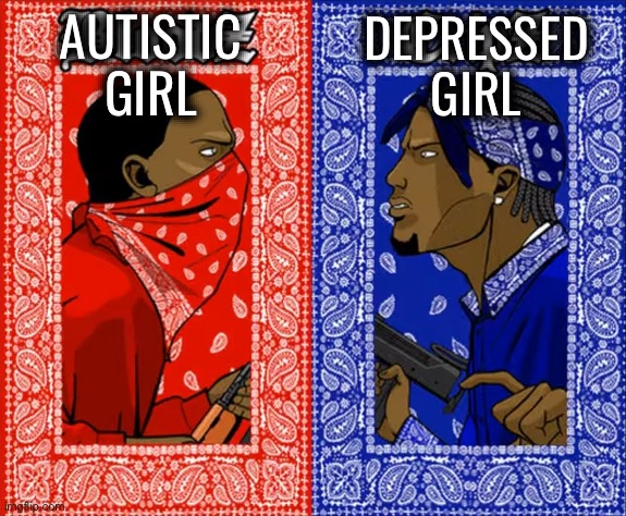 which side are you on | AUTISTIC GIRL DEPRESSED GIRL | image tagged in which side are you on | made w/ Imgflip meme maker