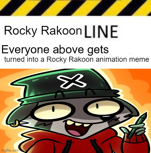 Rocky Rakoon line | image tagged in rocky rakoon line | made w/ Imgflip meme maker