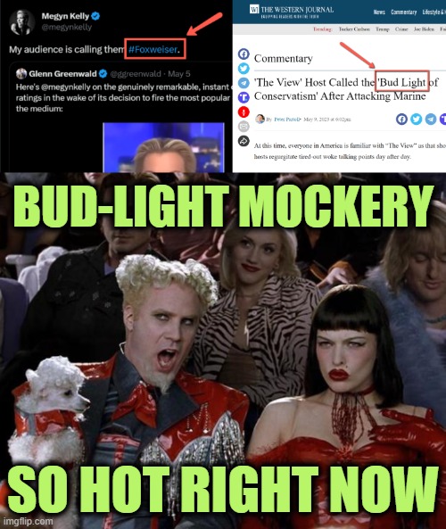 Don’t Worry Be Hoppy | BUD-LIGHT MOCKERY; SO HOT RIGHT NOW | image tagged in memes,mugatu so hot right now | made w/ Imgflip meme maker