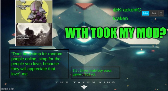 kraken destiny temp | WTH TOOK MY MOD? | image tagged in kraken destiny temp | made w/ Imgflip meme maker