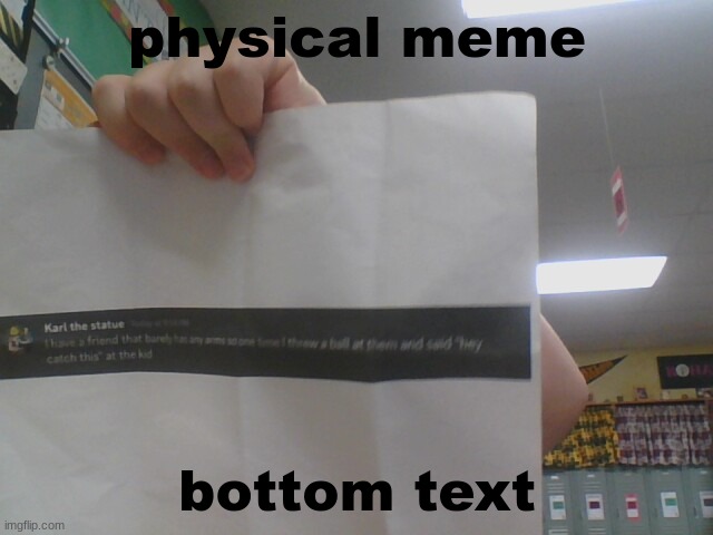 fveeeg | physical meme; bottom text | image tagged in physical meme | made w/ Imgflip meme maker