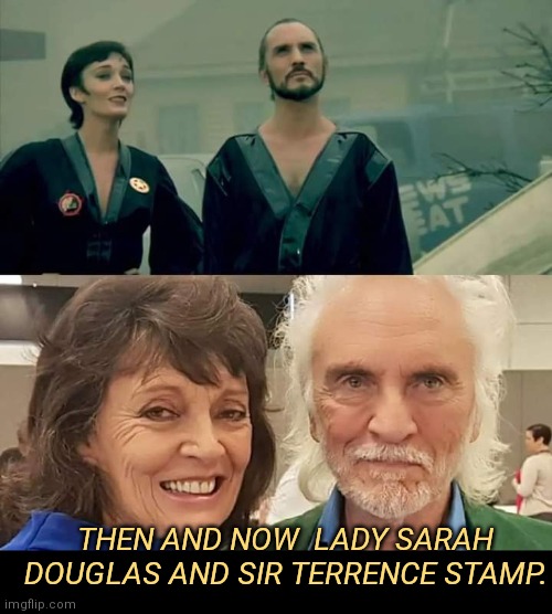 Zod and  Ursa Richard Donner Superman II | THEN AND NOW  LADY SARAH DOUGLAS AND SIR TERRENCE STAMP. | image tagged in zod and ursa richard donner superman ii | made w/ Imgflip meme maker