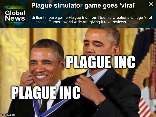 What do you mean? I'm the nicest person I know! | PLAGUE INC; PLAGUE INC | image tagged in plague inc | made w/ Imgflip meme maker