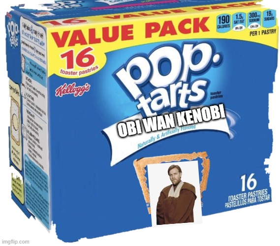 obi wan pop tarts | OBI WAN KENOBI | image tagged in pop tarts,star wars,memes | made w/ Imgflip meme maker