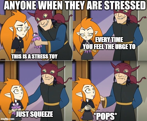 eda squeezes | ANYONE WHEN THEY ARE STRESSED | image tagged in eda squeezes | made w/ Imgflip meme maker