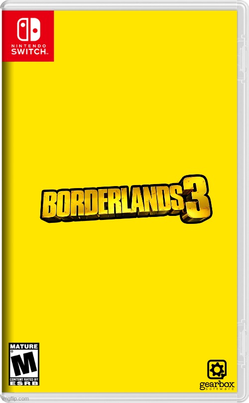 borderlands 3 on switch | image tagged in nintendo switch,borderlands,port,fake,gearbox software | made w/ Imgflip meme maker
