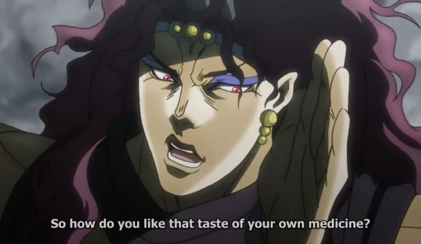 JoJo's Bizarre Adventure Kars Taste of your own medicine | image tagged in jojo's bizarre adventure kars taste of your own medicine | made w/ Imgflip meme maker