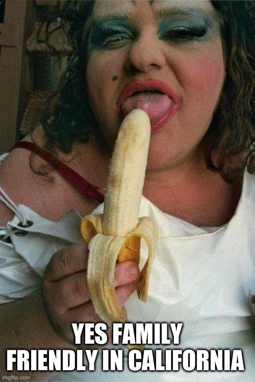 Banana lover | YES FAMILY FRIENDLY IN CALIFORNIA | image tagged in banana lover | made w/ Imgflip meme maker