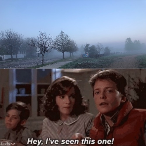 Look up “The Mist” | image tagged in hey i've seen this one,misty,creepy | made w/ Imgflip meme maker