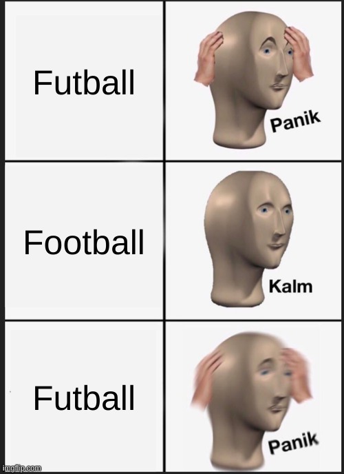 GO AMERICA | Futball; Football; Futball | image tagged in memes,panik kalm panik | made w/ Imgflip meme maker