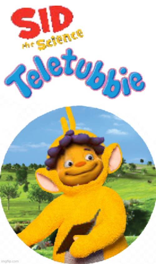 Sid the Science Teletubbie | image tagged in memes,teletubbies | made w/ Imgflip meme maker