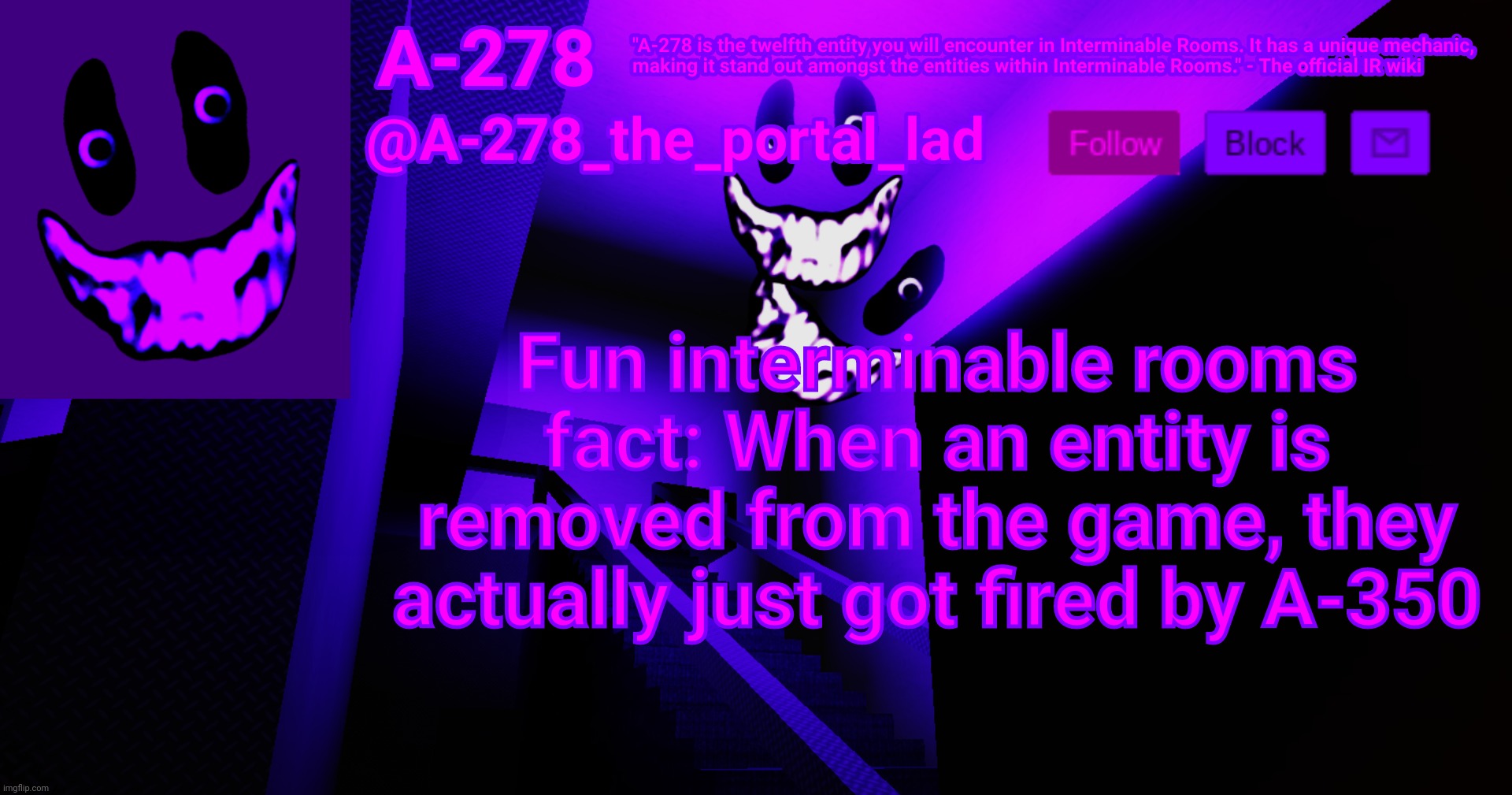 А-278's аnnоunсеmеnt | Fun interminable rooms fact: When an entity is removed from the game, they actually just got fired by A-350 | made w/ Imgflip meme maker