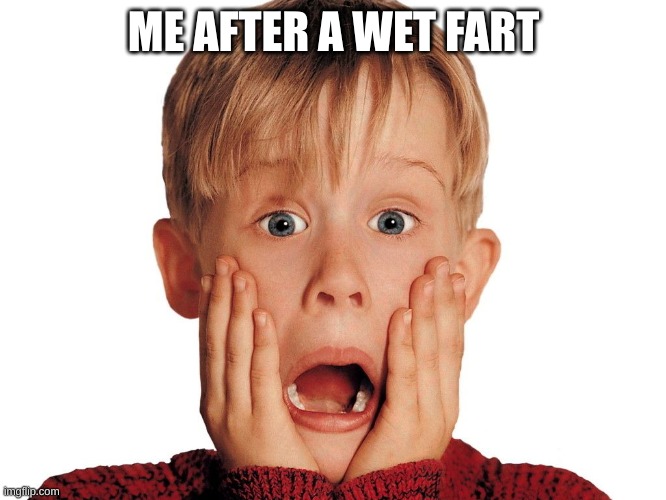 ME AFTER A WET FART | made w/ Imgflip meme maker