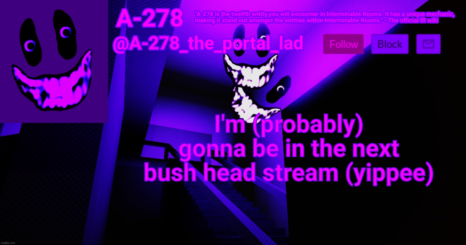 А-278's аnnоunсеmеnt | I'm (probably) gonna be in the next bush head stream (yippee) | made w/ Imgflip meme maker