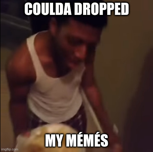 Coulda Dropped My Mémés | COULDA DROPPED; MY MÉMÉS | image tagged in croissant | made w/ Imgflip meme maker