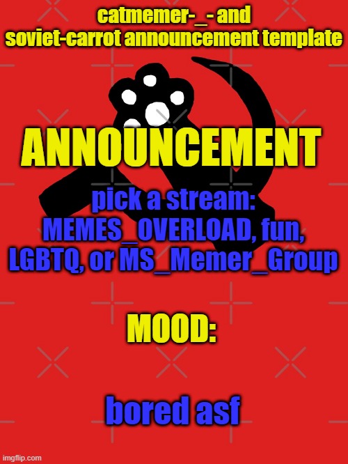 fortune teller thingy | pick a stream: MEMES_OVERLOAD, fun, LGBTQ, or MS_Memer_Group; bored asf | image tagged in catmemer-_- and soviet-carrot announcement template | made w/ Imgflip meme maker