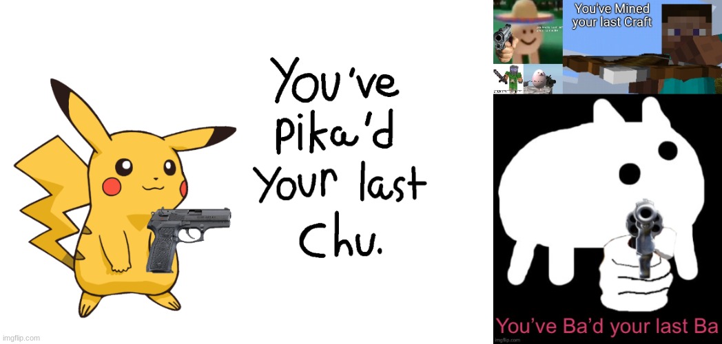 image tagged in you ve pika d your last chu,you've loco d your last poco compadre,xisuma you've x'd your last isuma,you've egged your last dog | made w/ Imgflip meme maker