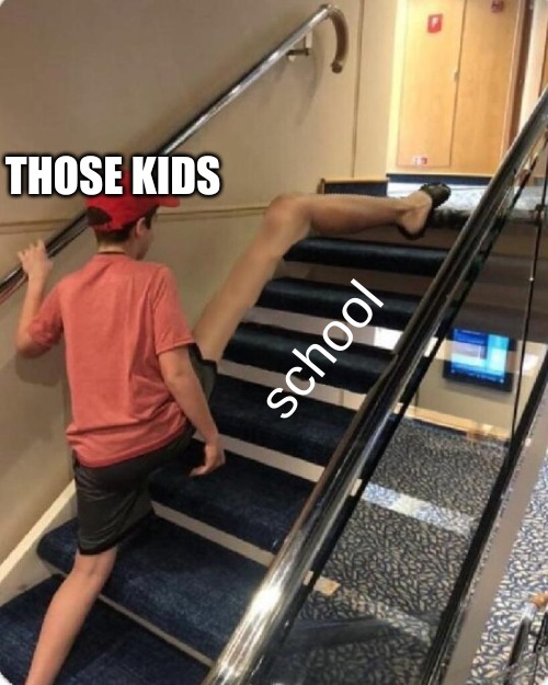 Skipping That | THOSE KIDS; school | image tagged in skipping that | made w/ Imgflip meme maker