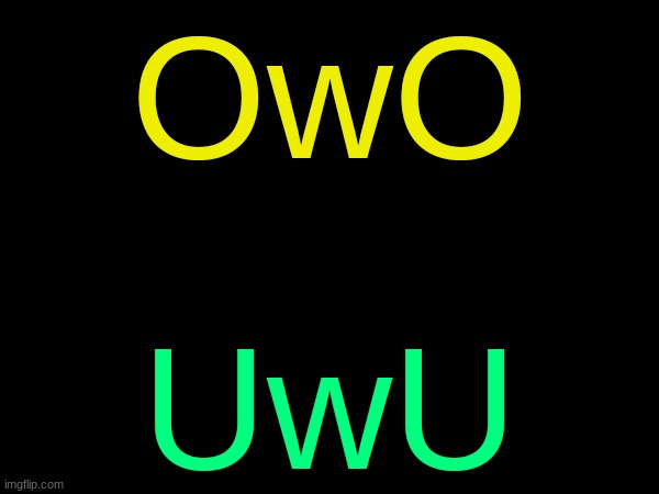 same energy | OwO; UwU | image tagged in drizzy text temp | made w/ Imgflip meme maker