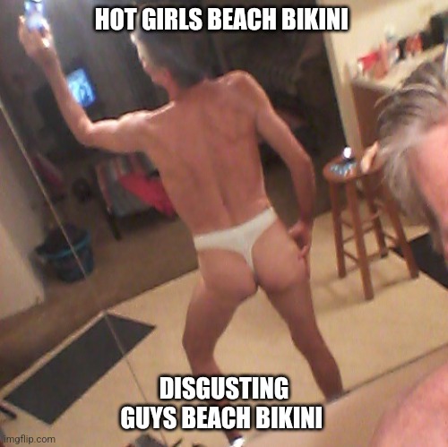 Come on guys... you know it's not fair  ! | HOT GIRLS BEACH BIKINI; DISGUSTING GUYS BEACH BIKINI | image tagged in the double standard,imgflip users,girls,summer,beach body,bikini | made w/ Imgflip meme maker